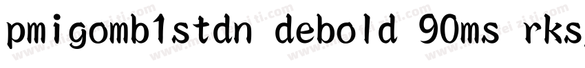 pmigomb1stdn debold 90ms rksj h字体转换